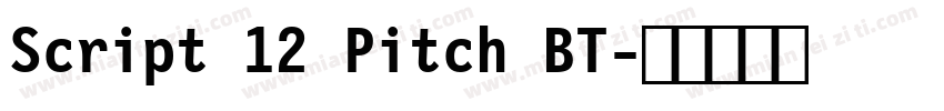 Script 12 Pitch BT字体转换